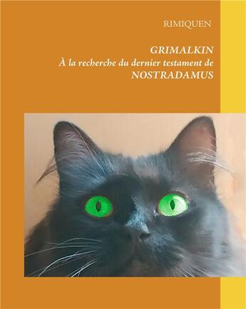 Couverture du livre « Grimalkin ; à la recherche du dernier testament de Nostradamus » de Rimiquen aux éditions Books On Demand