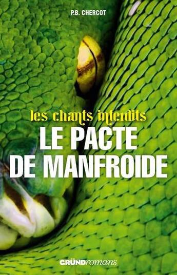 Couverture du livre « Les chants interdits tome 3 - le pacte de manfroide - vol03 » de Chercot P. B. aux éditions Grund Jeunesse