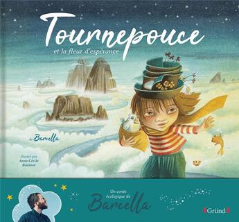 Couverture du livre « Tournepouce et la fleur d'espérance » de Anne-Cecile Boutard et Barcella aux éditions Grund