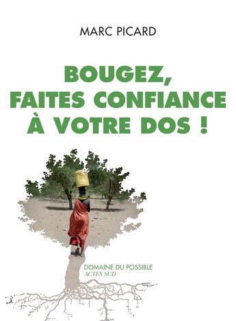 Couverture du livre « Bougez, faites confiance à votre dos ! » de Marc Picard aux éditions Actes Sud