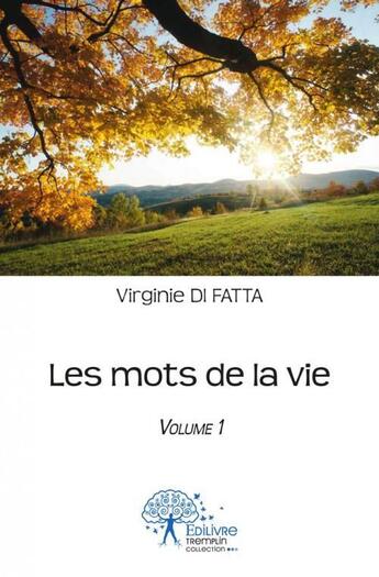 Couverture du livre « Les mots de la vie - volume 1 » de Di Fatta Virginie aux éditions Edilivre