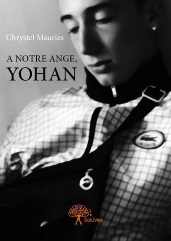 Couverture du livre « À notre ange, Yohan » de Chrystel Mauries aux éditions Edilivre