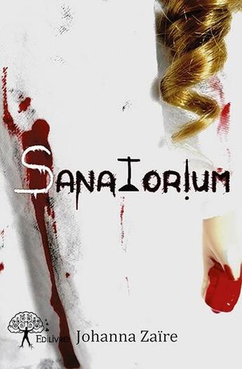 Couverture du livre « Sanatorium » de Johanna Zaire aux éditions Edilivre