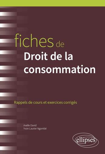 Couverture du livre « Fiches de droit de la consommation : A jour au 15 avril 2024 » de Yvon Laurier Ngombe et Axelle David aux éditions Ellipses