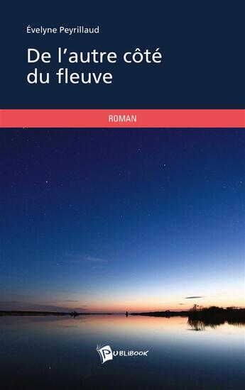 Couverture du livre « De l'autre côté du fleuve » de Evelyne Peyrillaud aux éditions Publibook