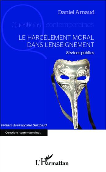 Couverture du livre « Le harcèlement moral dans l'enseignement : Sévices publics » de Daniel Arnaud aux éditions L'harmattan
