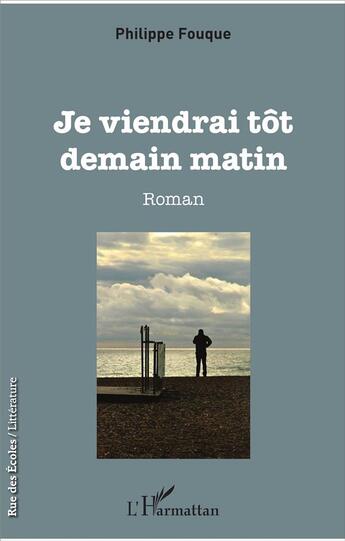 Couverture du livre « Je viendrai tôt demain matin » de Philippe Fouque aux éditions L'harmattan