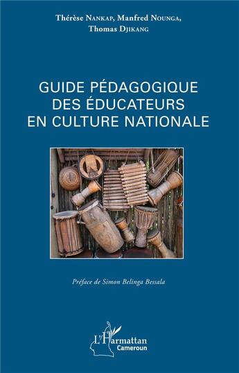 Couverture du livre « Guide pédagogique des éducateurs en culture nationale » de Therese Nakap et Manfred Nounga et Thomas Djikang aux éditions L'harmattan