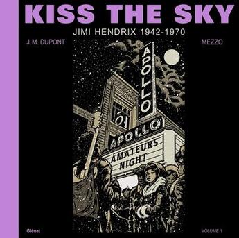 Couverture du livre « Kiss the sky : Jimi Hendrix 1942-1970 » de Jean-Michel Dupont et Mezzo aux éditions Glenat
