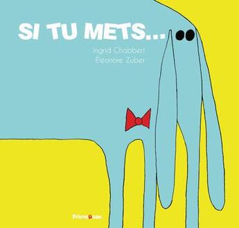 Couverture du livre « Si tu mets... » de Ingrid Chabbert et Eleonore Zuber aux éditions Frimousse