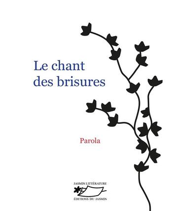 Couverture du livre « Le chant des brisures » de Parola aux éditions Jasmin