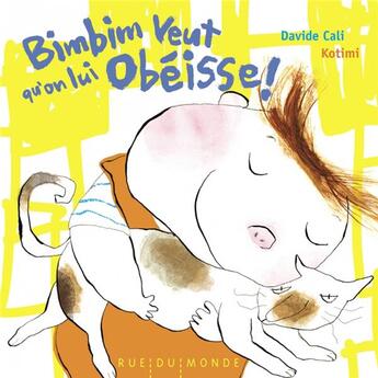 Couverture du livre « Bimbim veut qu'on lui obéisse » de Davide Cali et Kotimi aux éditions Rue Du Monde