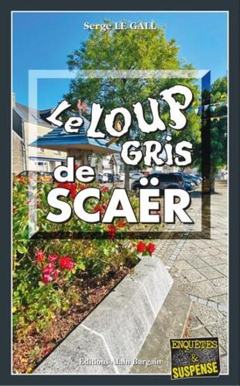 Couverture du livre « Le loup gris de Scaër » de Serge Le Gall aux éditions Bargain