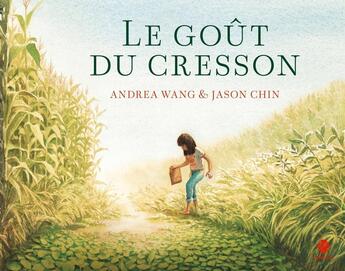 Couverture du livre « Le goût du cresson » de Jason Chin et Andrea Wang aux éditions Hongfei