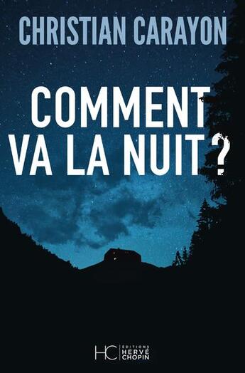 Couverture du livre « Comment va la nuit ? » de Christian Carayon aux éditions Herve Chopin