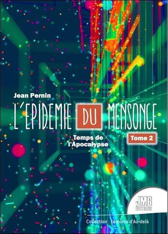 Couverture du livre « L'épidemie du mensonge (t.2) : temps de l'apocalypse » de Jean Pernin aux éditions Jmg