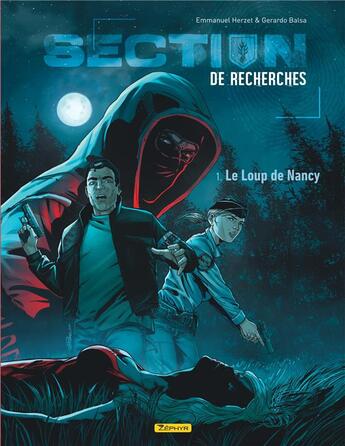 Couverture du livre « Section de recherches : gendarmerie nationale t.1 : le loup de Nancy » de Gerardo Balsa et Emmanuel Herzet aux éditions Zephyr