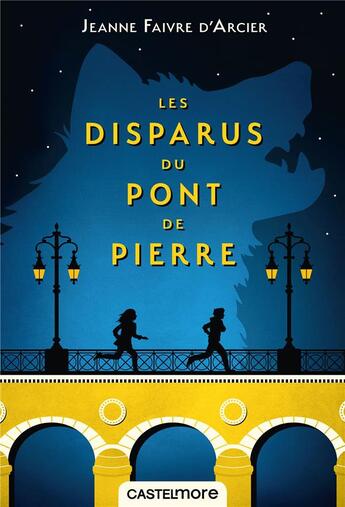 Couverture du livre « Les disparus du pont de pierre » de Jeanne Faivre D'Arcier aux éditions Castelmore