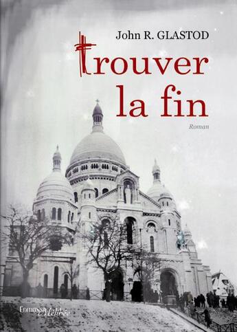 Couverture du livre « Trouver la fin » de John R. Glastod aux éditions Melibee