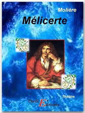 Couverture du livre « Mélicerte » de Moliere aux éditions Thriller Editions