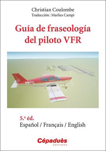 Couverture du livre « Guía de fraseología del piloto VFR espanol/français/english (5e édition) » de Christian Coulombe aux éditions Cepadues