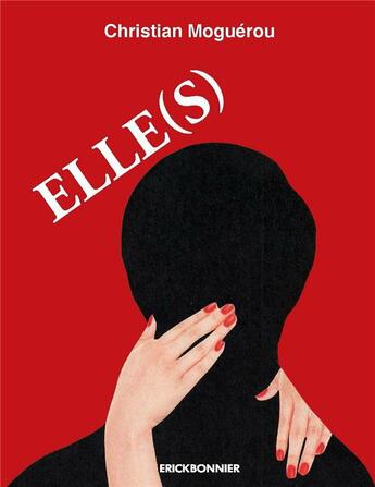 Couverture du livre « Elle(s) » de Christian Moguerou aux éditions Erick Bonnier