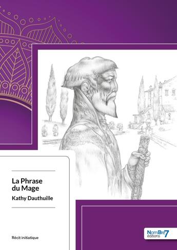 Couverture du livre « La phrase du mage » de Kathy Dauthuille aux éditions Nombre 7