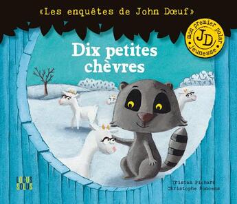 Couverture du livre « Dix petites chèvres ; les enquêtes de John Doeuf » de Christophe Boncens et Tristan Pichard aux éditions Locus Solus