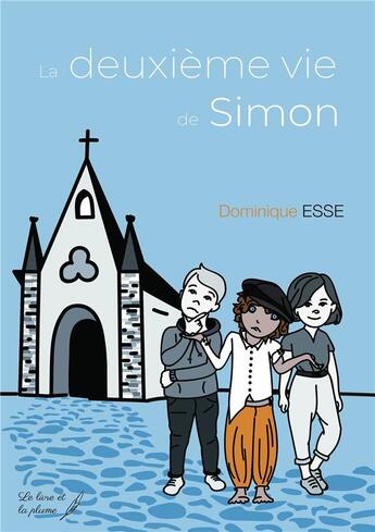 Couverture du livre « La deuxième vie de Simon » de Dominique Esse aux éditions Le Livre Et La Plume