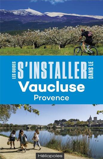 Couverture du livre « LES GUIDES S'INSTALLER A : Vaucluse » de Philippe Thuru aux éditions Heliopoles