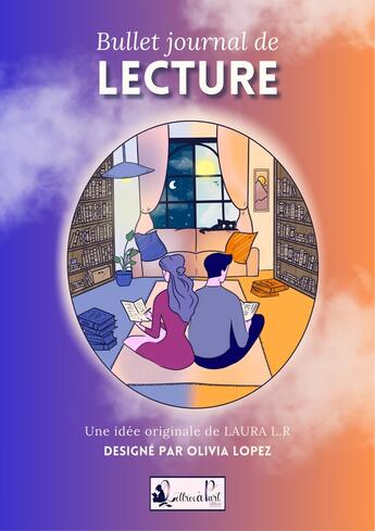 Couverture du livre « Bullet Journal de Lecture » de Laura L.R. et Olivia Lopez aux éditions Lettres A Part