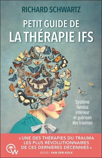 Couverture du livre « Petit guide de la therapie ifs - systeme familial interieur et guerison des traumas » de Schwartz Richard aux éditions Quantum Way