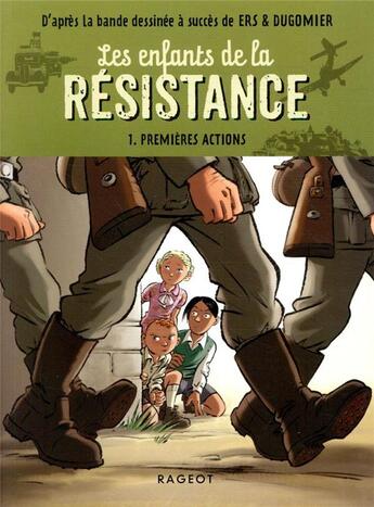 Couverture du livre « Les enfants de la Résistance Tome 1 : premières actions » de Cecile Jugla et Vincent Dugomier et Benoit Ers aux éditions Rageot