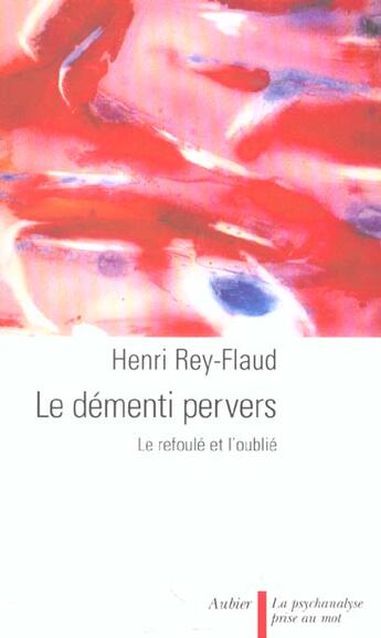 Couverture du livre « Le dementi pervers - le refoule et l'oublie » de Henri Rey-Flaud aux éditions Aubier