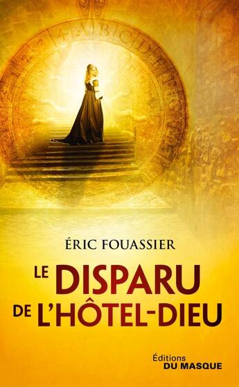 Couverture du livre « Le disparu de l'hôtel dieu » de Eric Fouassier aux éditions Editions Du Masque