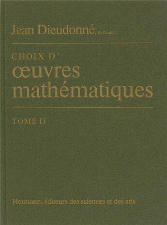 Couverture du livre « Choix d'oeuvres mathématiques Tome 2 » de Jean Dieudonne aux éditions Hermann