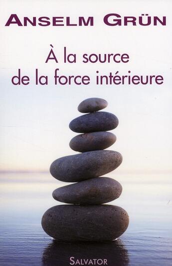 Couverture du livre « Aux sources de lénergie intérieure » de Anselm Grun aux éditions Salvator
