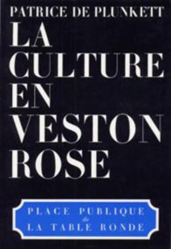 Couverture du livre « La culture en veston rose » de Patrice De Plunkett aux éditions Table Ronde