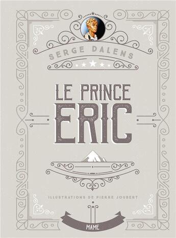 Couverture du livre « Le prince Eric Tome 2 : le prince Eric » de Pierre Joubert et Serge Dalens aux éditions Mame