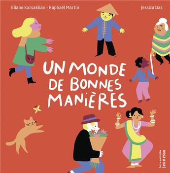 Couverture du livre « Un monde de bonnes manières » de Eliane Karsaklian et Raphael Martin et Jessica Das aux éditions La Martiniere Jeunesse