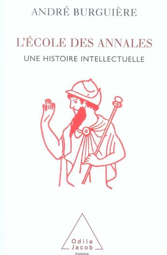 Couverture du livre « L'école des annales ; une histoire intellectuelle » de Andre Burguiere aux éditions Odile Jacob