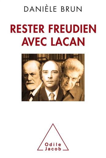 Couverture du livre « Rester freudien sans oublier Lacan ; un épisode inconnu de l'histoire de la psychanalyse » de Daniele Brun aux éditions Odile Jacob