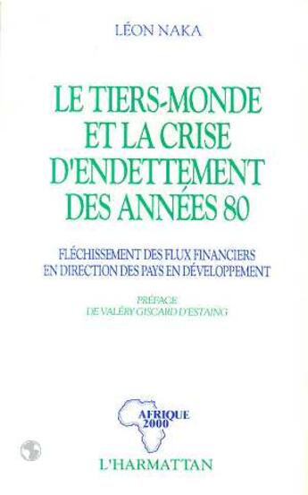 Couverture du livre « Le tiers monde et la crise de l'endettement des annees 80 » de Leon Naka aux éditions L'harmattan