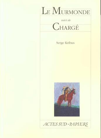 Couverture du livre « Le murmonde, suivi de : charge » de Serge Kribus aux éditions Actes Sud