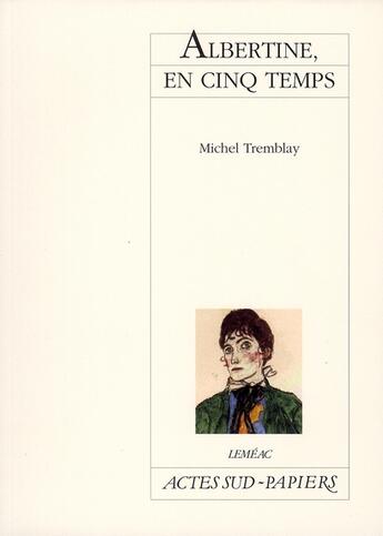 Couverture du livre « Albertine, en cinq temps » de Michel Tremblay aux éditions Actes Sud