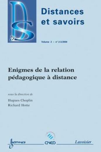 Couverture du livre « Enigmes De La Relation Pedagogique A Distance (Distances Et Savoirs Vol. 2 N. 2-3/2004) » de Hugues Choplin aux éditions Hermes Science Publications