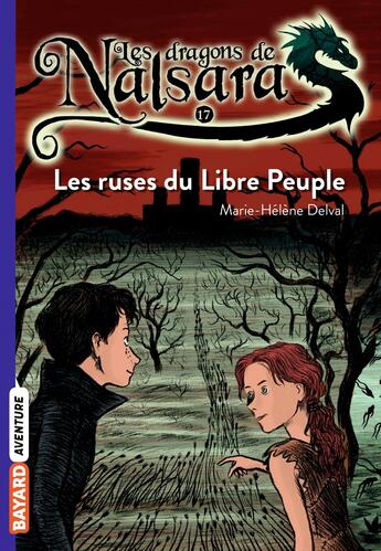 Couverture du livre « Les dragons de Nalsara Tome 17 : les ruses du Libre Peuple » de Marie-Helene Delval et Alban Marilleau aux éditions Bayard Jeunesse