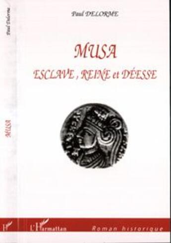 Couverture du livre « Musa - esclave, reine et deesse » de Paul Delorme aux éditions L'harmattan