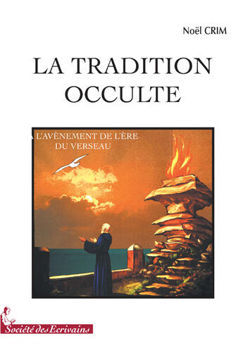 Couverture du livre « La tradition occulte ; l'avènement de l'ère du verseau » de Noel Crim aux éditions Societe Des Ecrivains