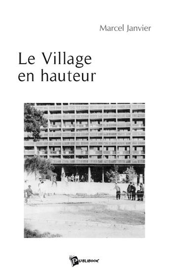 Couverture du livre « Le village en hauteur » de Marcel Janvier aux éditions Publibook